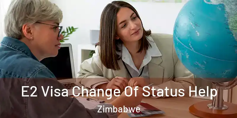  E2 Visa Change Of Status Help Zimbabwe