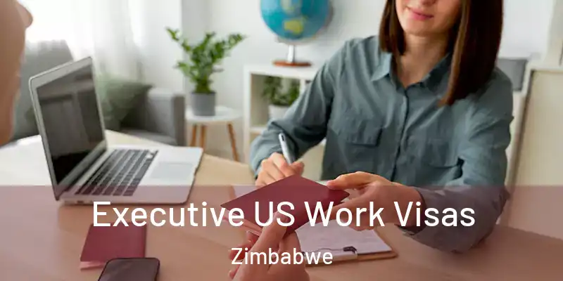  Executive US Work Visas Zimbabwe