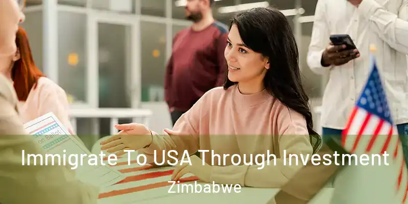  Immigrate To USA Through Investment Zimbabwe