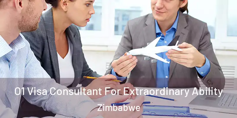  O1 Visa Consultant For Extraordinary Ability Zimbabwe